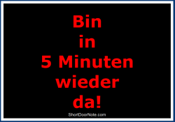 ShortDoorNote 1 bin in 5 Minuten wider da  