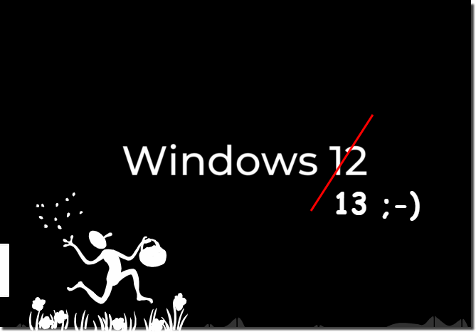 Windows 12 oder Windows 13!